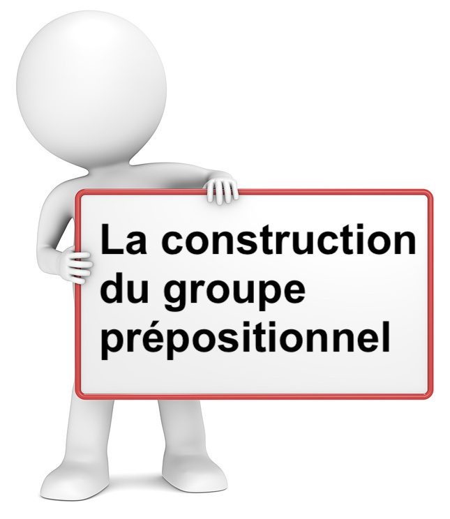 La construction du groupe prépositionnel : cours et exercices de français